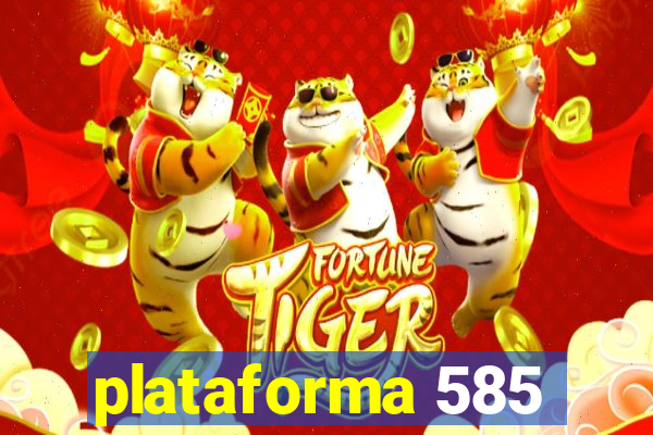 plataforma 585